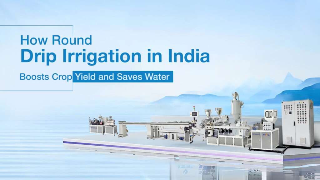 How Round Drip Irrigation in India Boosts Crop Yield and Saves Water
